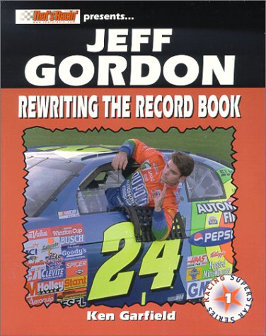 Jeff Gordon: Rewriting the Record Book (Racing Superstar Series, 1)