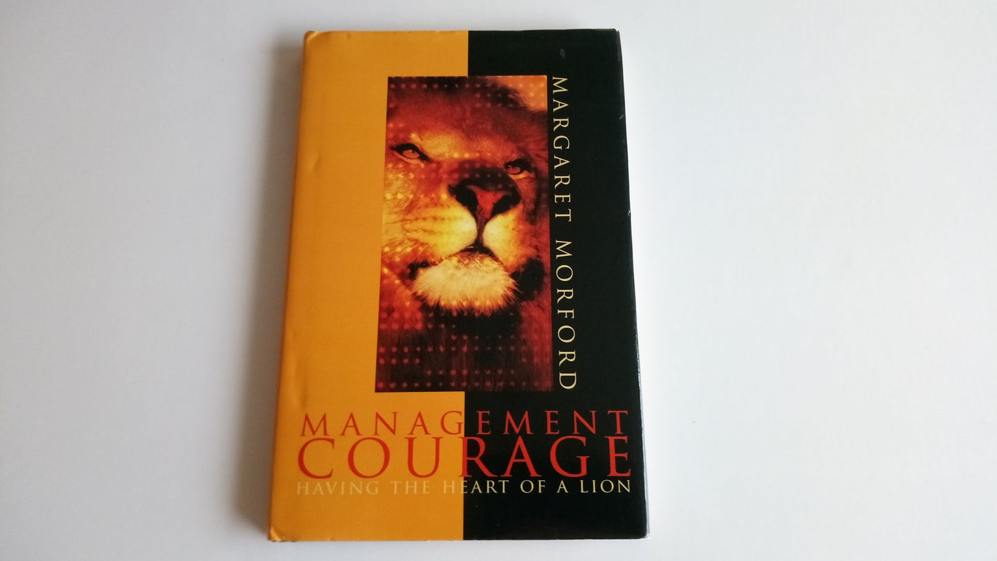 Management Courage: Having the Heart of a Lion