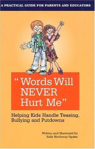 Words Will Never Hurt Me: Helping Kids Handle Teasing, Bullying, And Putdowns