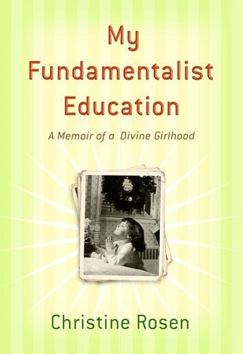 My Fundamentalist Education: A Memoir of a Divine Girlhood