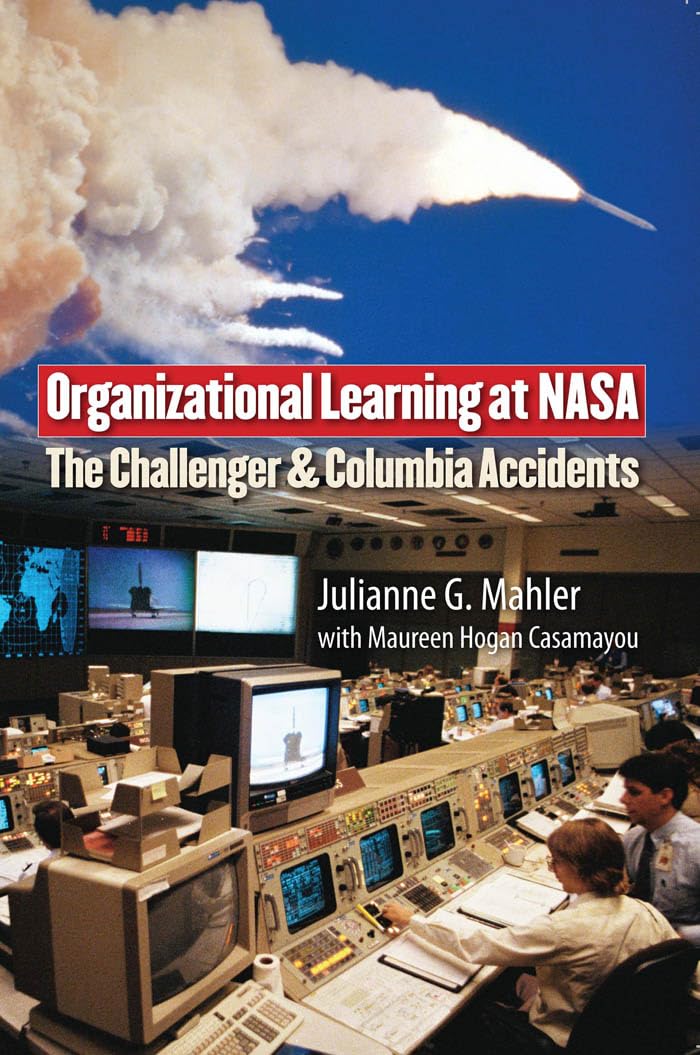 Organizational Learning at NASA: The Challenger and Columbia Accidents (Public Management and Change)