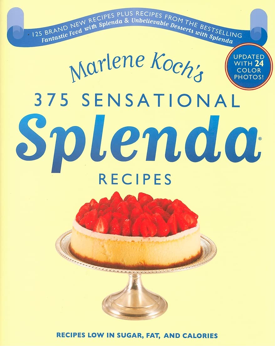 Marlene Koch's Sensational Splenda Recipes: Over 375 Recipes Low in Sugar, Fat, and Calories