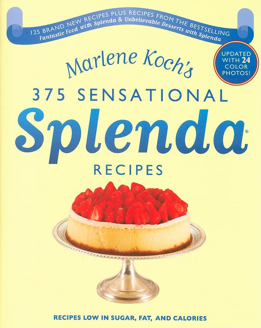 Marlene Koch's Sensational Splenda Recipes: Over 375 Recipes Low in Sugar, Fat, and Calories