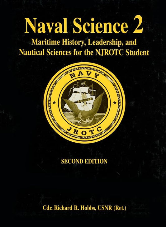 Naval Science 2: Maritime History, Leadership, and Nautical Sciences for the NJROTC Student, Second Edition