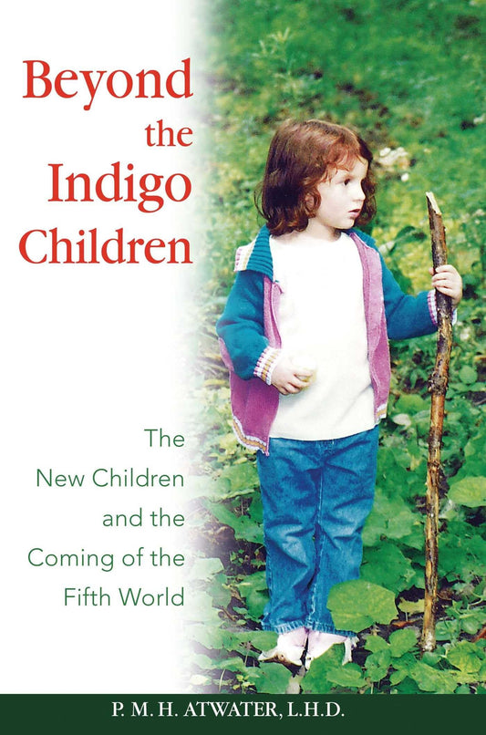 Beyond the Indigo Children: The New Children and the Coming of the Fifth World