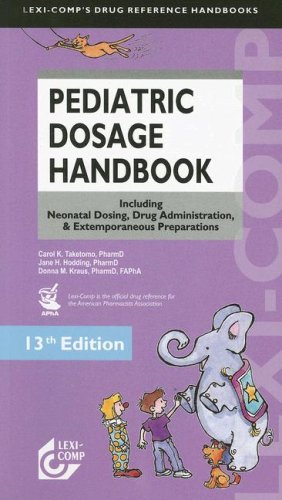 Lexi-Comp's Pediatric Dosage Handbook: Including Neonatal Dosing, Drug Administration, & Extemporaneous Preparations (Lexi-Comp's Drug Reference Handbooks)