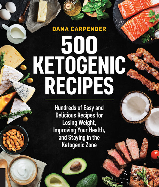 500 Ketogenic Recipes: Hundreds of Easy and Delicious Recipes for Losing Weight, Improving Your Health, and Staying in the Ketogenic Zone (Volume 5) (Keto for Your Life, 5)
