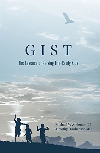 Gist: The Essence of Raising Life-Ready Kids