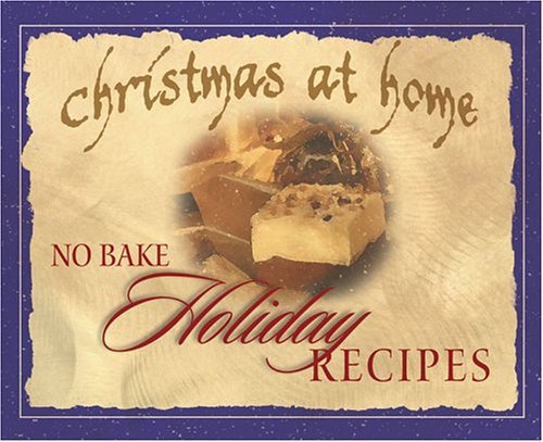 Christmas at Home No Bake Holiday Recipes