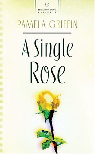 A Single Rose (Heartsong Presents #586)