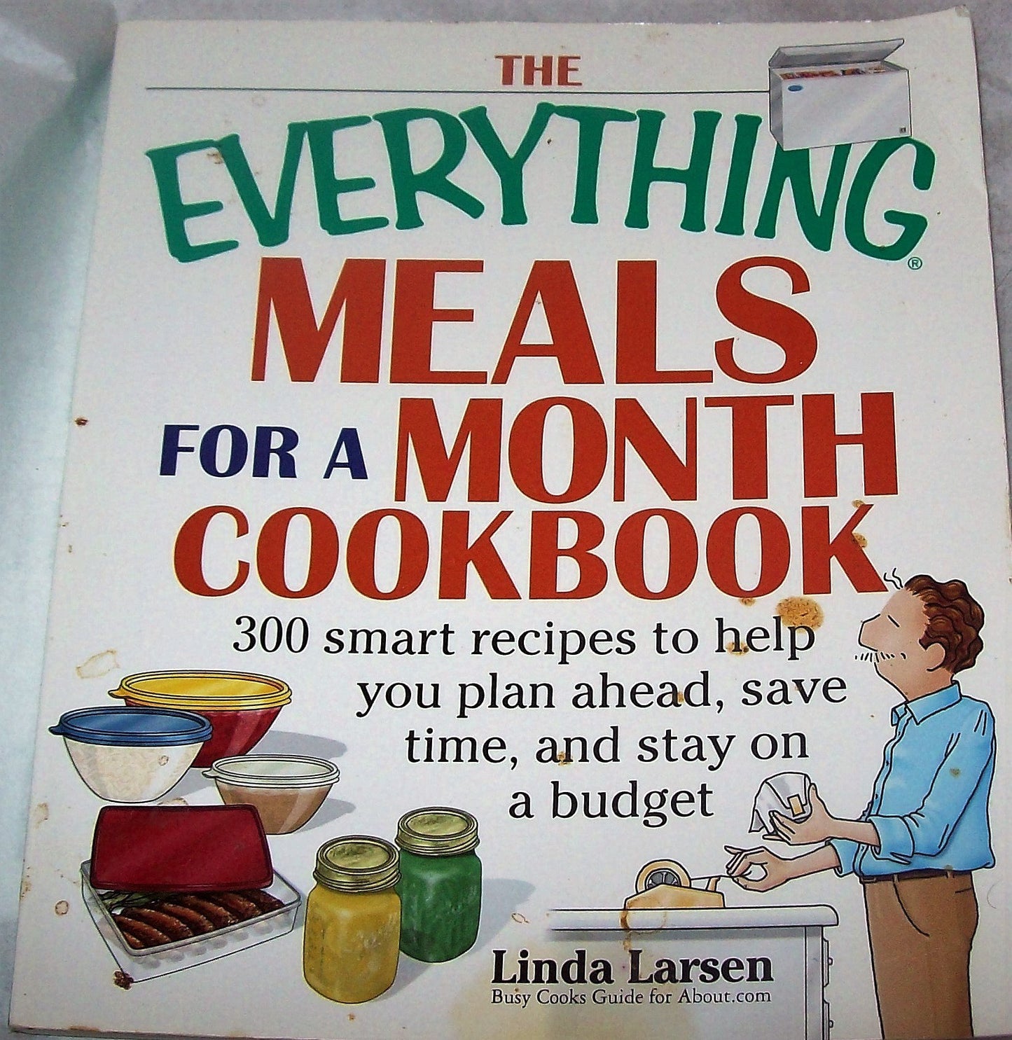The Everything Meals For A Month Cookbook: Smart Recipes To Help You Plan Ahead, Save Time, And Stay On Budget