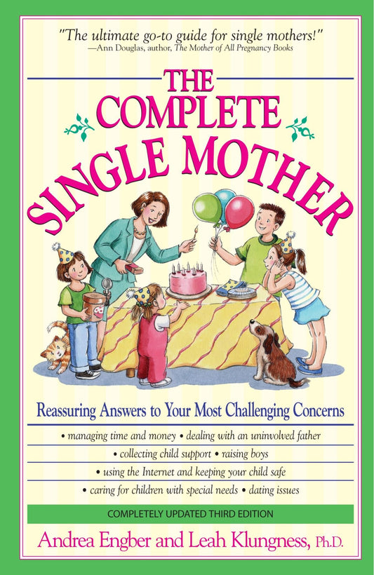 The Complete Single Mother: Reassuring Answers to Your Most Challenging Concerns