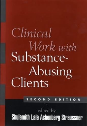 Clinical Work with Substance-Abusing Clients, Second Edition (The Guilford Substance Abuse Series)