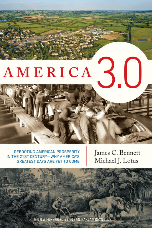 America 3.0: Rebooting American Prosperity in the 21st Century Why America s Greatest Days Are Yet to Come