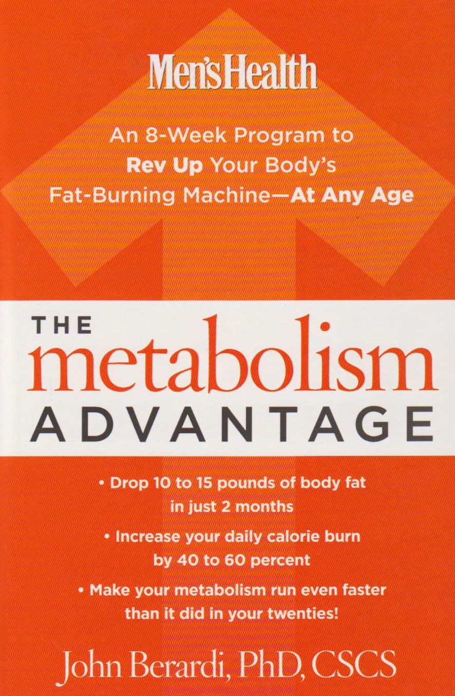 The Metabolism Advantage: An 8-Week Program to Rev Up Your Body's Fat-Burning Machine - At Any Age (Men's Health (Rodale))