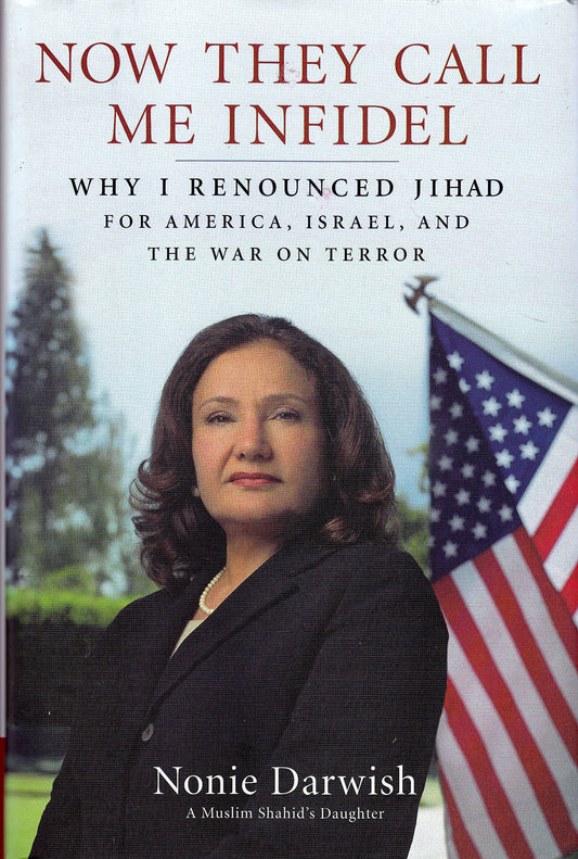 Now They Call Me Infidel: Why I Renounced Jihad for America, Israel, and the War on Terror