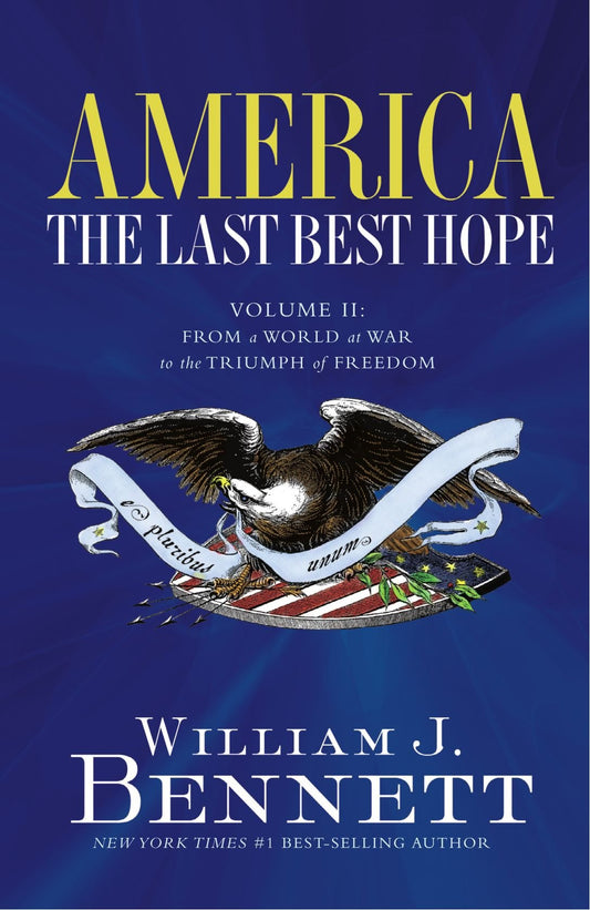 America: The Last Best Hope (Volume II): From a World at War to the Triumph of Freedom - 1819