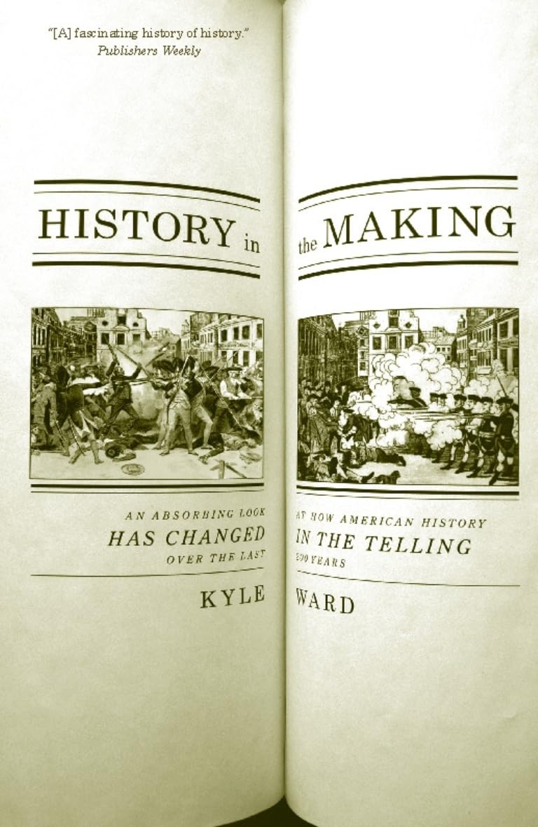 History in the Making: An Absorbing Look at How American History Has Changed in the Telling over the Last 200 Years