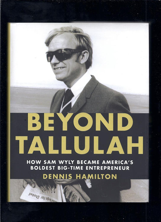 Beyond Tallulah: How Sam Wyly Became America's Boldest Big-Time Entrepreneur