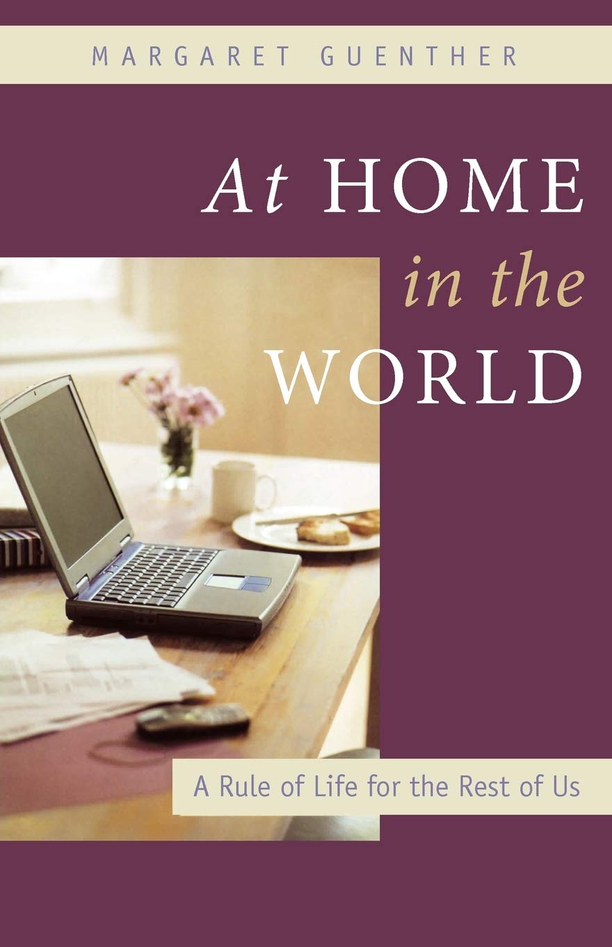 At Home in the World: A Rule of Life for the Rest of Us