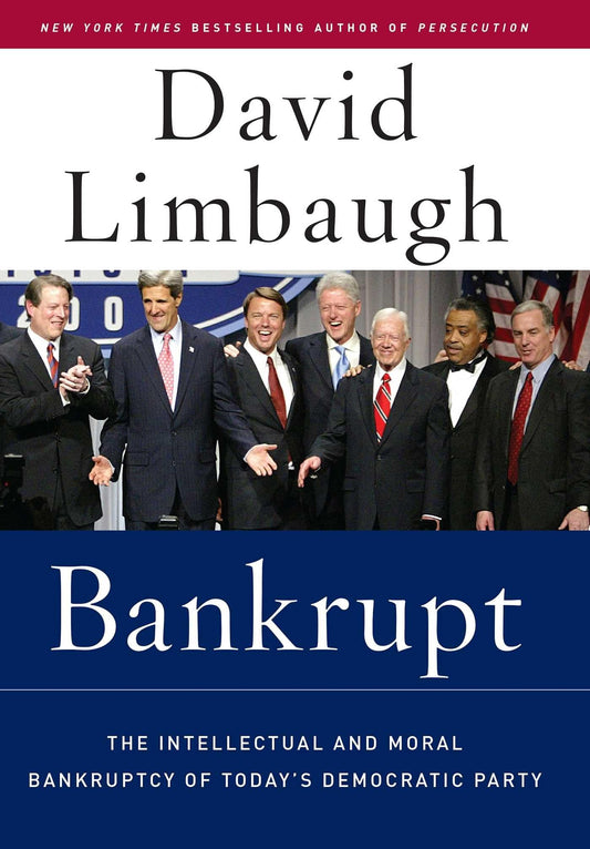 Bankrupt: The Intellectual and Moral Bankruptcy of Today's Democratic Party