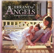 Errand of Angels: In Honor and Praise of Mothers