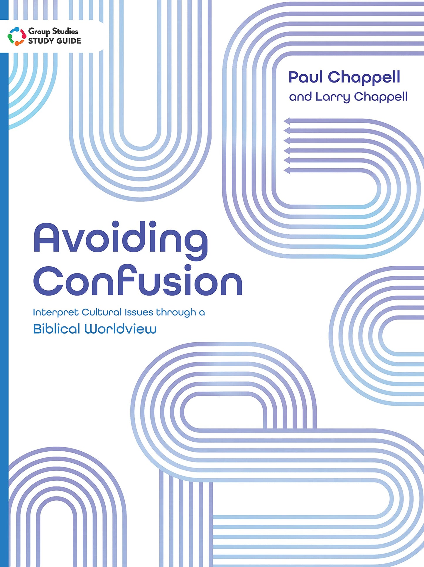 Avoiding Confusion Study Guide: Interpret Cultural Issues through a Biblical Worldview