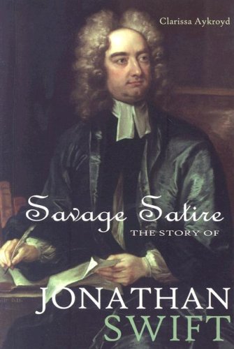 Savage Satire: The Story of Jonathan Swift (World Writers)