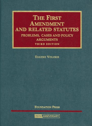 First Amendment and Related Statutes: Problems, Cases and Policy Arguments (University Casebook)