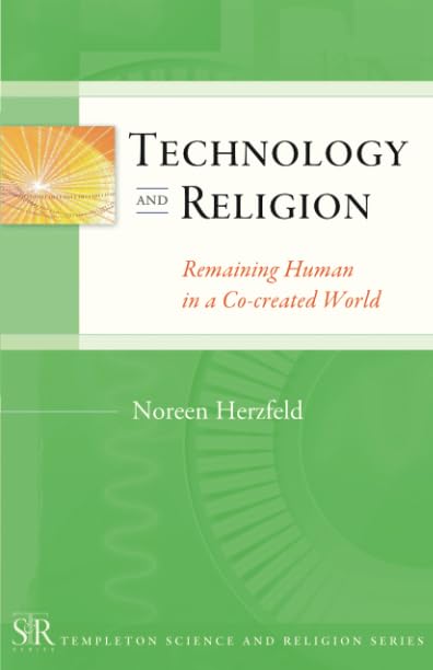 Technology and Religion: Remaining Human in a Co-created World (Templeton Science and Religion Series)