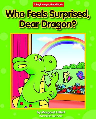 Who Feels Surprised, Dear Dragon? (Dear Dragon: Beginning-to-Read Book)