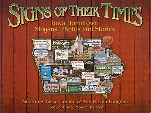 Signs of Their Times: Iowa Hometown Slogans, Photos, and Stories