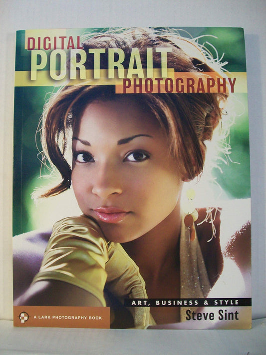 Digital Portrait Photography: Art, Business & Style (A Lark Photography Book)