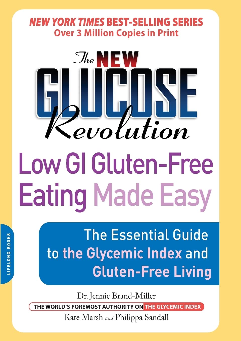 The New Glucose Revolution Low GI Gluten-Free Eating Made Easy: The Essential Guide to the Glycemic Index and Gluten-Free Living