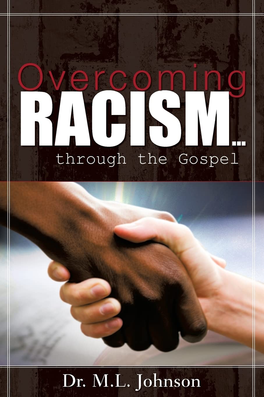 Overcoming Racism... Through the Gospel