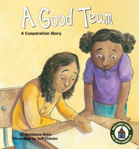 A Good Team: A Cooperation Story (Main Street School ~ Kids with Character Set 2) (Main Street School Set 2)