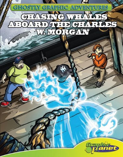 Second Adventure: Chasing Whales Aboard the Charles W. Morgan: Chasing Whales Aboard the Charles W. Morgan (Ghostly Graphic Adventures, 2)