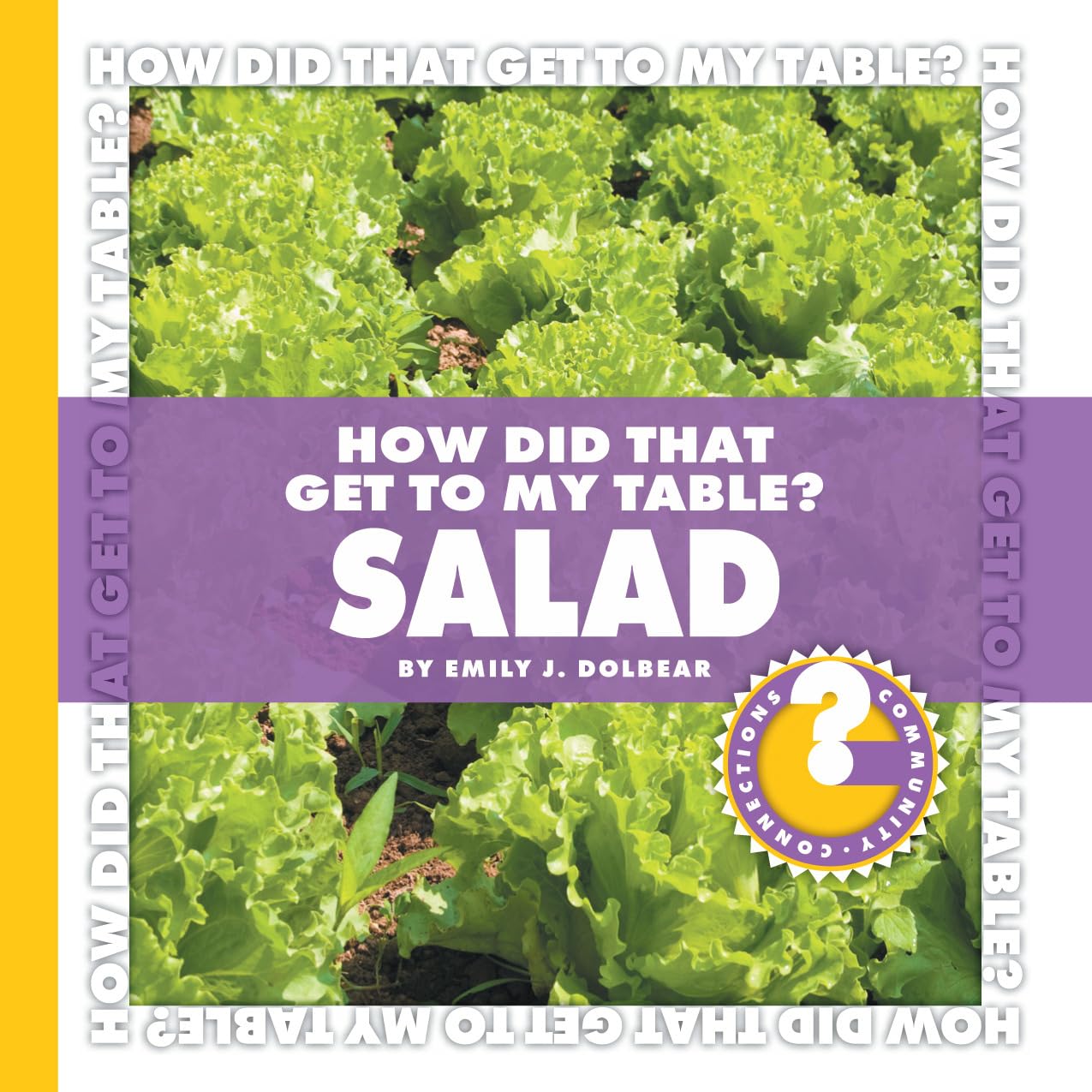 How Did That Get to My Table? Salad (Community Connections: How Did That Get to My Table?)
