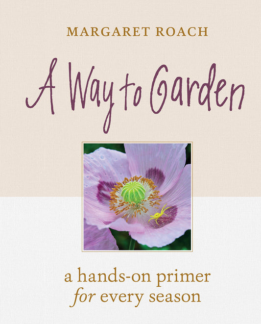 A Way to Garden: A Hands-On Primer for Every Season - 8729