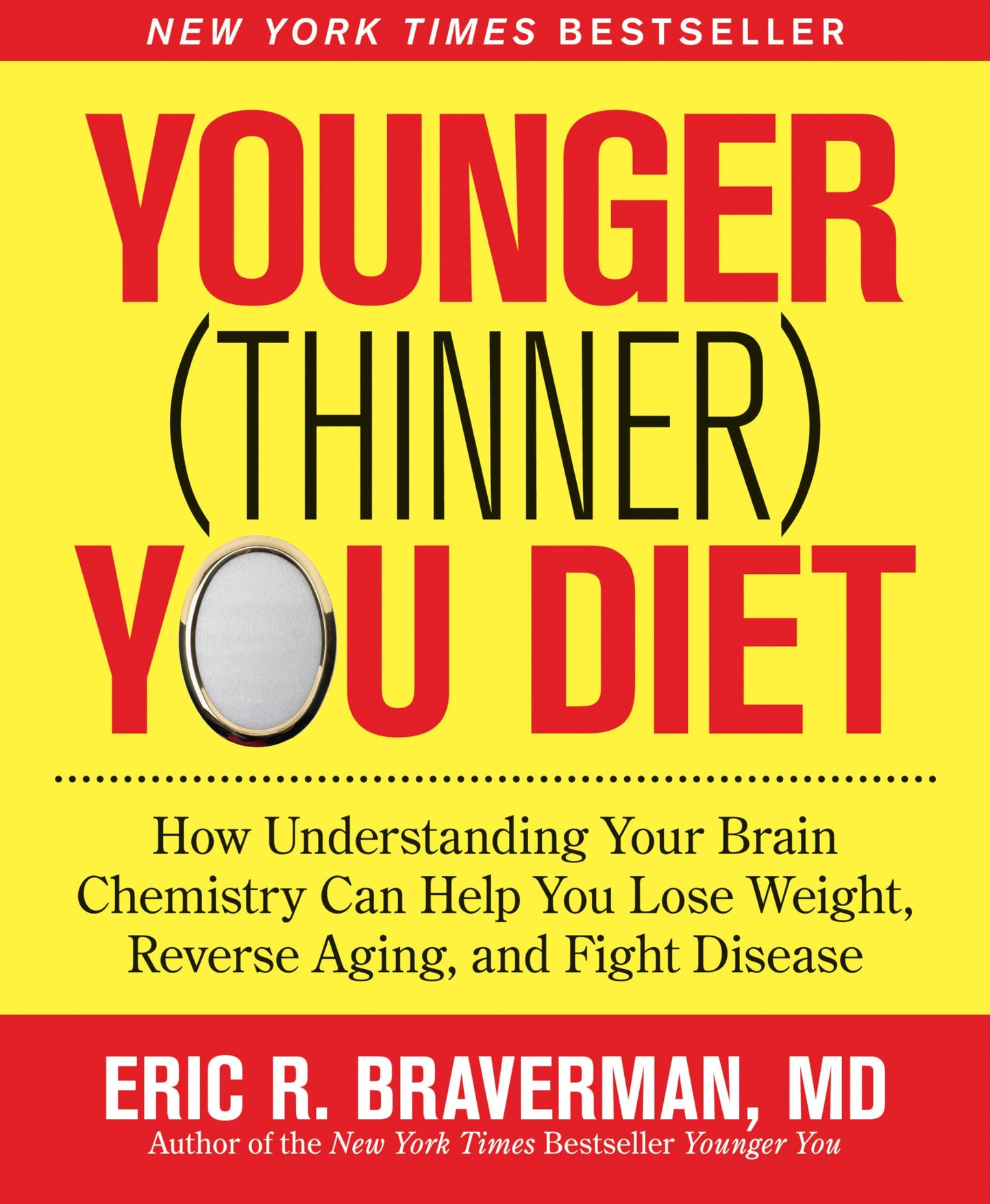 Younger (Thinner) You Diet: How Understanding Your Brain Chemistry Can Help You Lose Weight, Reverse Aging, and Fight Disease