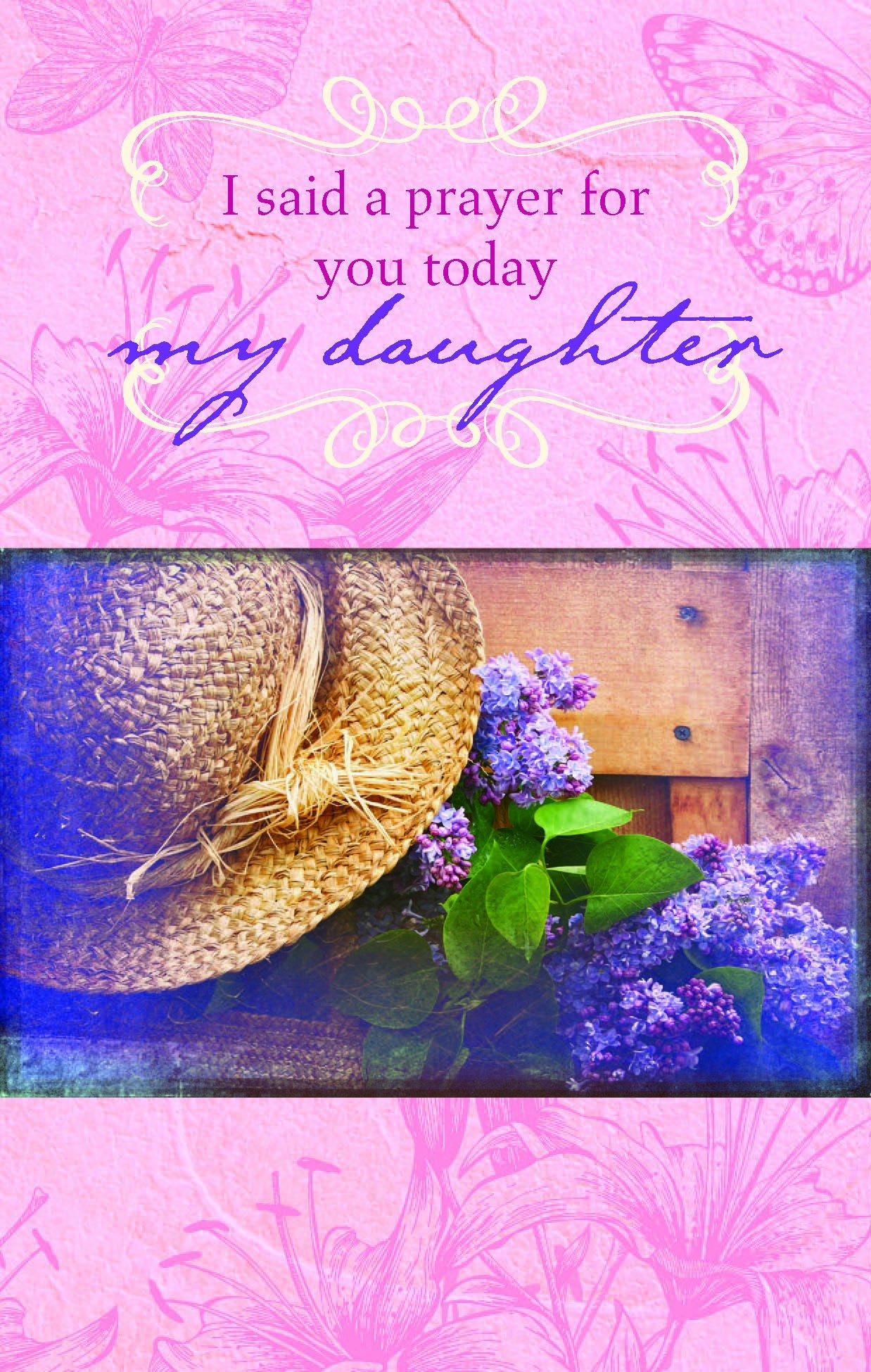 I Said a Prayer for You Today My Daughter