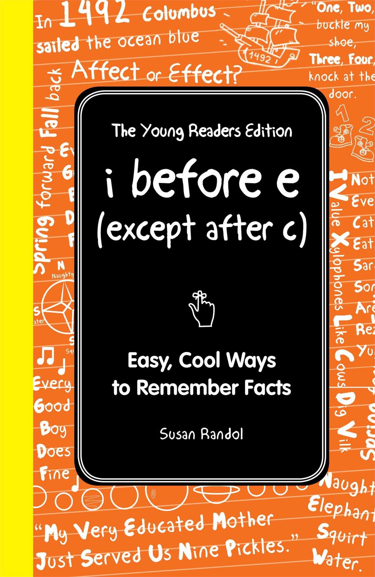I Before E (Except After C): The Young Readers Edition: Easy, Cool Ways to Remember Facts (I Wish I Knew That)