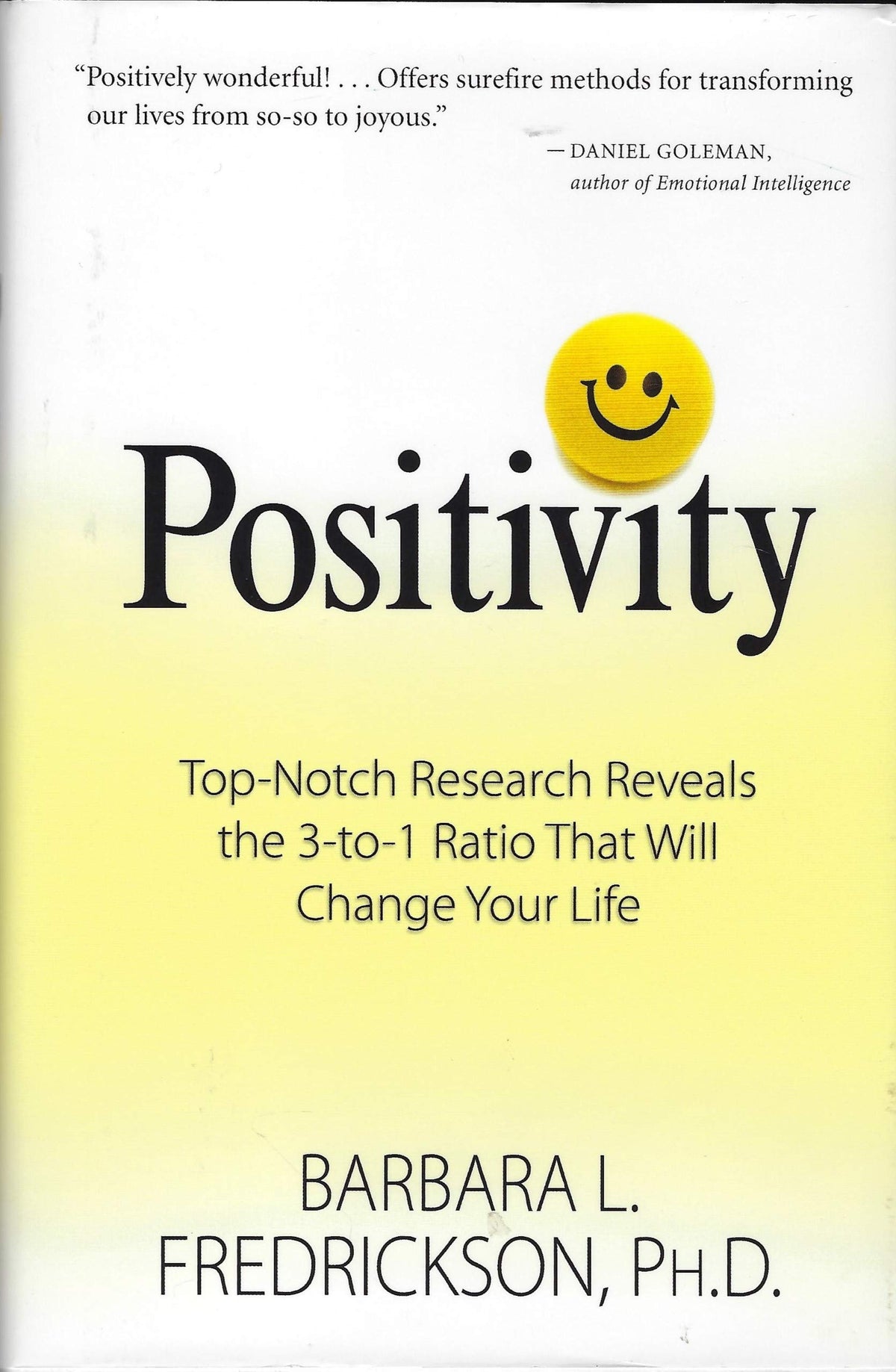 Positivity: Top-notch Research Reveals the 3 to 1 Ratio That Will Change Your Life