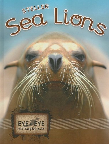 Steller Sea Lions (Eye to Eye With Endangered Species)
