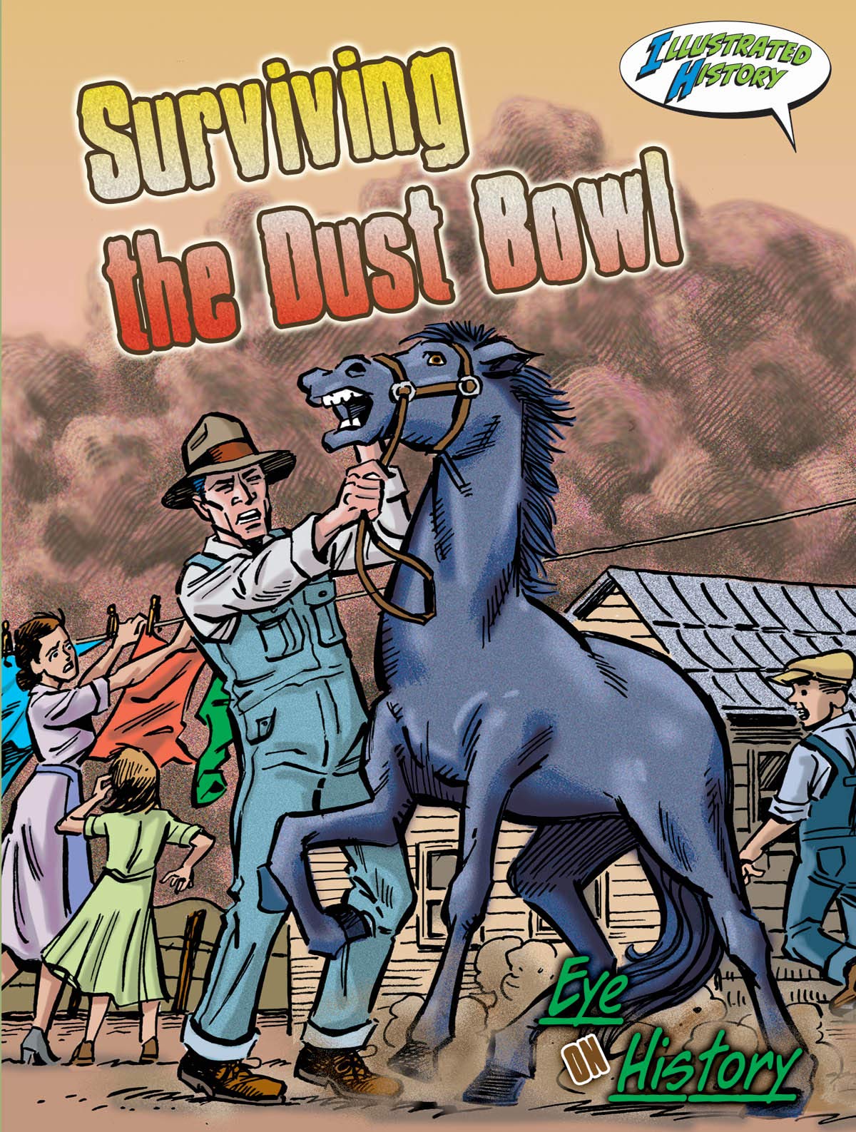 Surviving The Dust Bowl (Eye On History Graphic Illustrated)