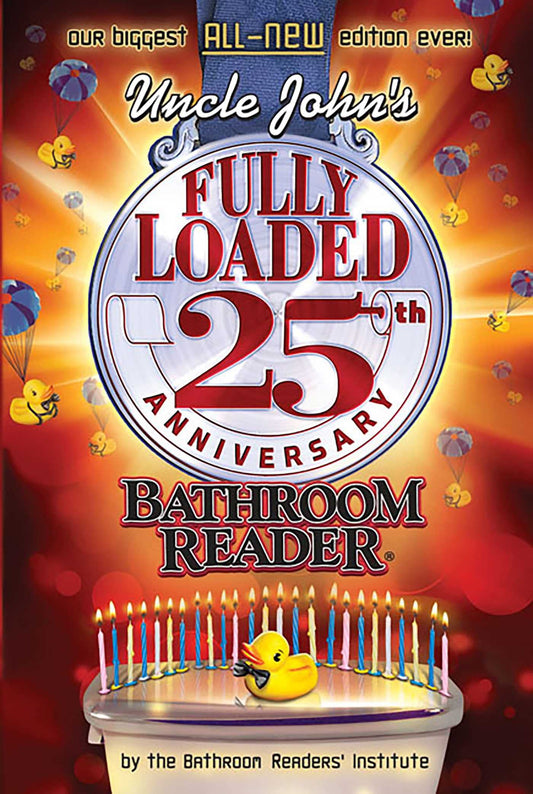Uncle John's Fully Loaded 25th Anniversary Bathroom Reader (Uncle John's Bathroom Reader Annual)
