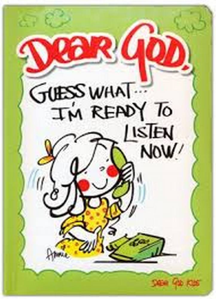 Dear God, Guess What...I'm Ready to Listen Now