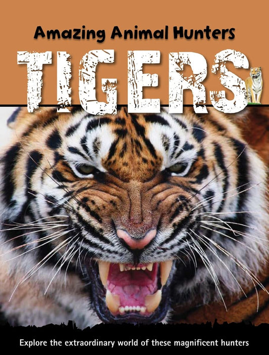 Tigers (Amazing Animal Hunters)