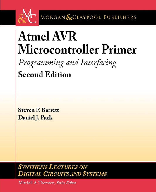 Atmel AVR Microcontroller Primer: Programming and Interfacing, Second Edition (Synthesis Lectures on Digital Circuits and Systems)