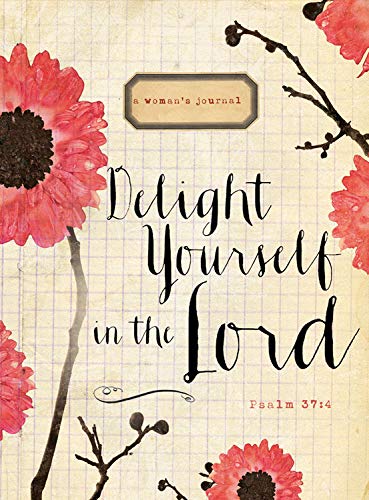 Delight Yourself in the Lord Journal: Signature Journal (Signature Journals)